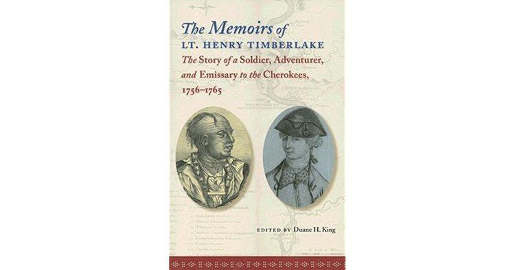 Henry Timberlake (merchant adventurer) The Memoirs of Lt Henry Timberlake The Story of a Soldier