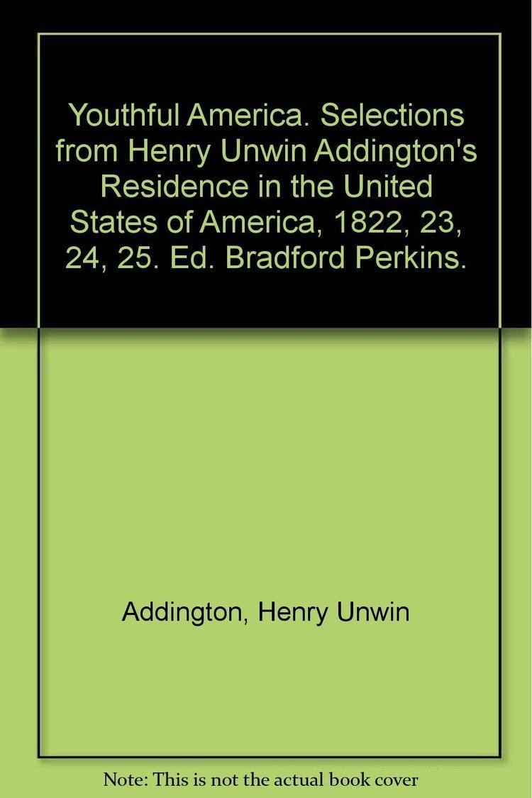 Henry Unwin Addington Youthful America Selections from Henry unwin Addingtons Residence