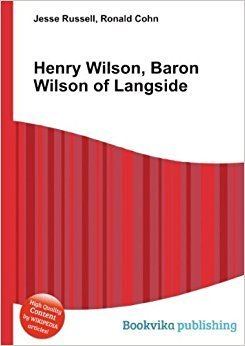 Henry Wilson, Baron Wilson of Langside Henry Wilson Baron Wilson of Langside Amazoncouk Ronald Cohn