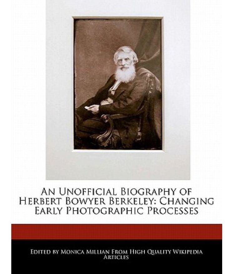 Herbert Bowyer Berkeley An Unofficial Biography of Herbert Bowyer Berkeley Changing Early