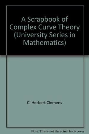 Herbert Clemens Scrapbook Complex Curve Theory by Herbert Clemens AbeBooks