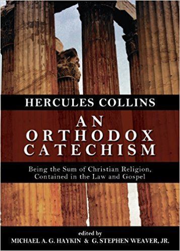 Hercules Collins An Orthodox Catechism Hercules Collins Michael A G Haykin G