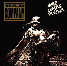 bad company here comes trouble