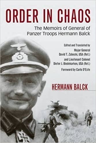 Hermann Balck Amazoncom Order in Chaos The Memoirs of General of