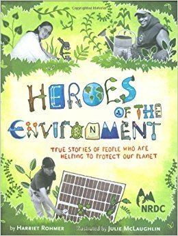 Heroes of the Environment Heroes of the Environment True Stories of People Who Are Helping to