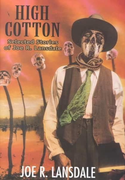 High Cotton: Selected Stories of Joe R. Lansdale t0gstaticcomimagesqtbnANd9GcTXHJlWlfCyuyqHty
