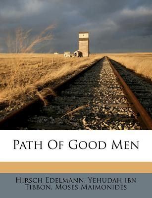 Hirsch Edelmann Path of Good Men by Hirsch Edelmann Moses Maimonides Yehudah Ibn