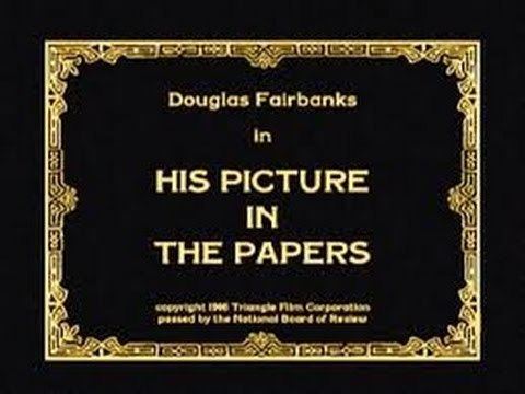 His Picture in the Papers 1916 His Picture In The Papers Douglas Fairbanks Rene Boucicault
