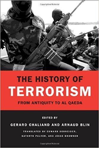 History of terrorism The History of Terrorism From Antiquity to al Qda Grard Chaliand