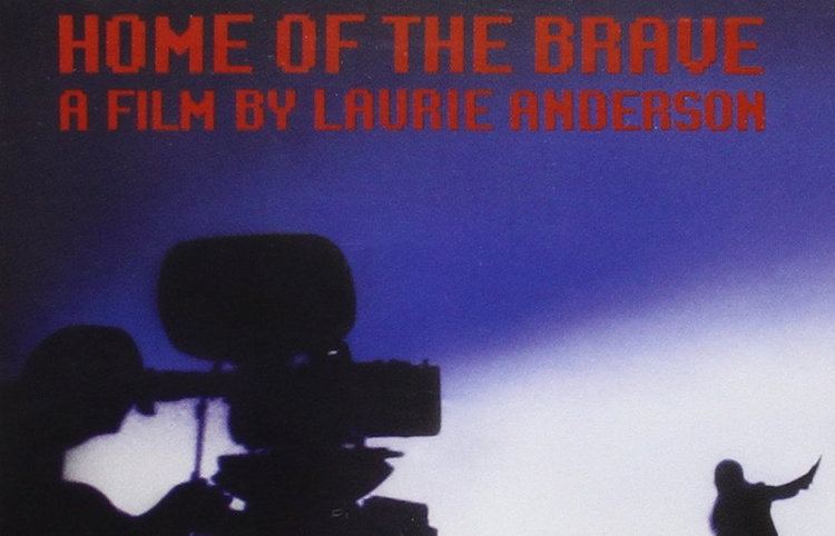 Home of the Brave (1986 film) Home of the Brave A Film by Laurie Anderson