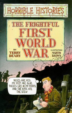 Horrible Histories: Frightful First World War (exhibition) The Frightful First World War by Terry Deary Reviews Discussion