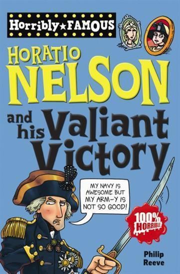 Horribly Famous Booktopia Horatio Nelson and His Valiant Victory Horribly Famous