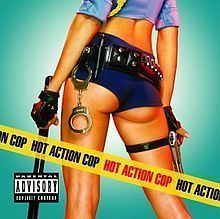 Hot Action Cop (album) httpsuploadwikimediaorgwikipediaenthumb3