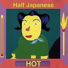 Hot (Half Japanese album) httpsuploadwikimediaorgwikipediaenthumbd