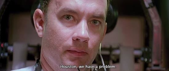 Houston, we have a problem Apollo 13 1995 Houston we have a problem Tom Hanks as Jim