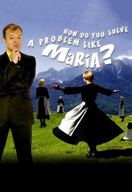 How Do You Solve a Problem like Maria? Watch How Do You Solve A Problem Like Maria Episodes Online SideReel
