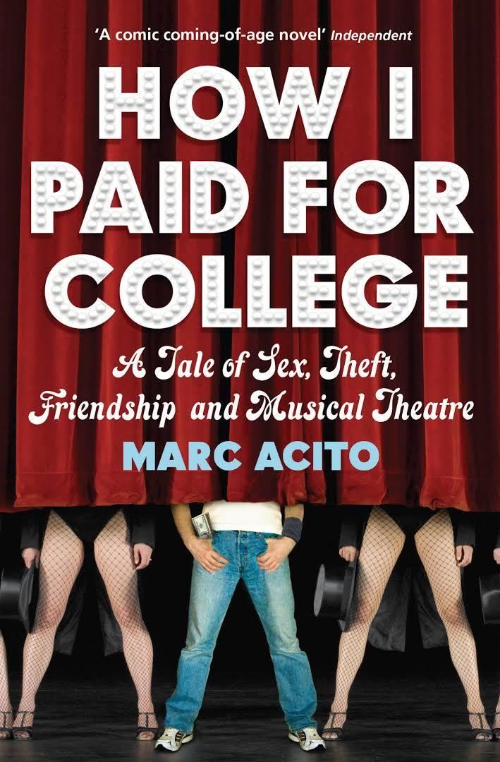 How I Paid for College: A Novel of Sex, Theft, Friendship, and Musical Theater t0gstaticcomimagesqtbnANd9GcTNaFncXpagiOshJF