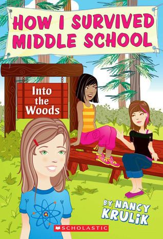 How I Survived Middle School Into The Woods How I Survived Middle School 10 by Nancy E