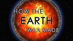How the Earth Was Made How the Earth Was Made Wikipedia