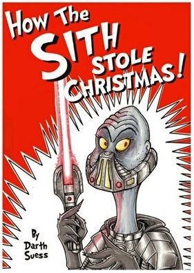 How the Sith Stole Christmas How the Sith Stole Christmas By Darth Suess Via Clicky Pix