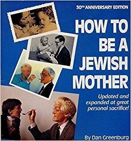 How to Be a Jewish Mother httpsimagesnasslimagesamazoncomimagesI6