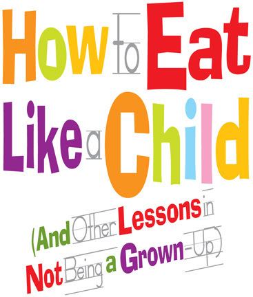 How to Eat Like a Child httpsctxlivetheatrecomstaticmediauploadspo