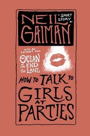 How to Talk to Girls at Parties How to Talk to Girls at Parties by Neil Gaiman Reviews Discussion