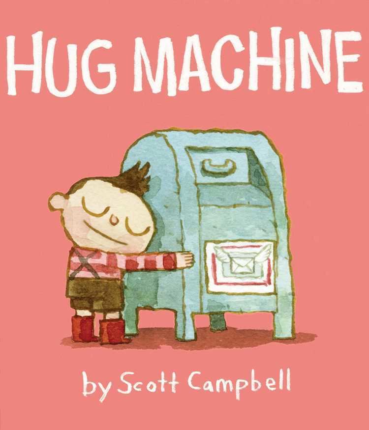 Hug machine Hug Machine Book by Scott Campbell Official Publisher Page