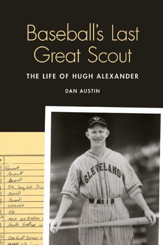 Hugh Alexander (baseball) Amazoncom Baseballs Last Great Scout The Life of Hugh Alexander