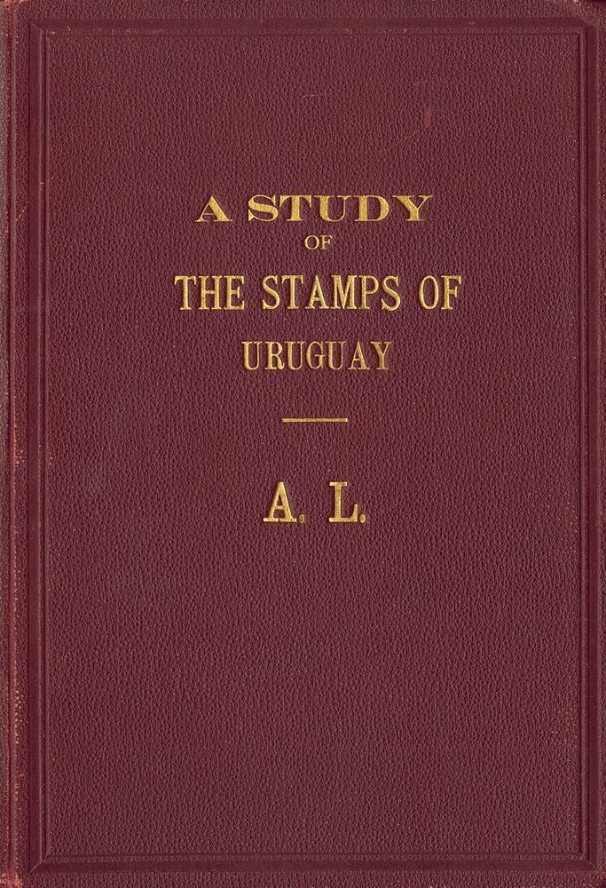 Hugo Griebert A STUDY OF THE STAMPS OF URUGUAY Hugo Griebert Londres 1910
