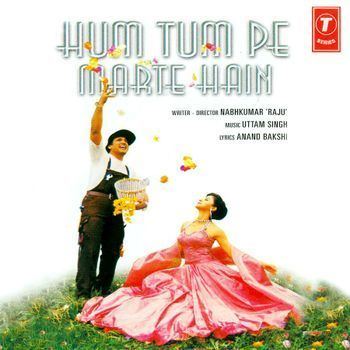 Hum Tum Pe Marte Hain 1999 Uttam Singh Listen to Hum Tum Pe