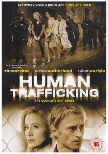 Human Trafficking (miniseries) Human Trafficking DVD Amazoncouk Robert Carlyle Mira Sorvino