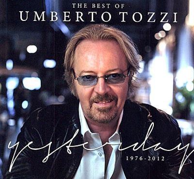 Humberto Tozzi The Best of Umberto Tozzi Yesterday 19762012 Umberto