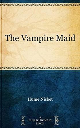 Hume Nisbet Amazoncom The Vampire Maid eBook Hume Nisbet Kindle Store