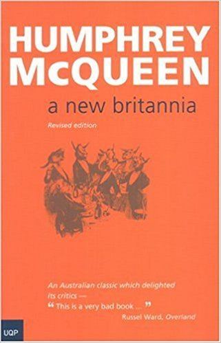 Humphrey McQueen A New Britannia Humphrey McQueen 9780702234392 Amazoncom Books