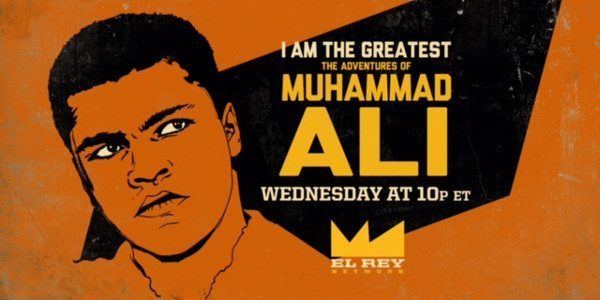 I Am the Greatest: The Adventures of Muhammad Ali El REY NETWORK TO PAY TRIBUTE TO MUHAMMAD ALI WITH A MARATHON OF 39I