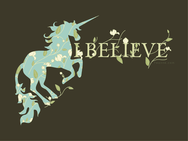 I Believe in Unicorns I Believe In Unicorns by feanne on DeviantArt