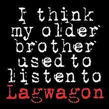 I Think My Older Brother Used to Listen to Lagwagon httpsuploadwikimediaorgwikipediaenthumbb