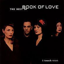 I Touch Roses: The Best of Book of Love httpsuploadwikimediaorgwikipediaenthumb6