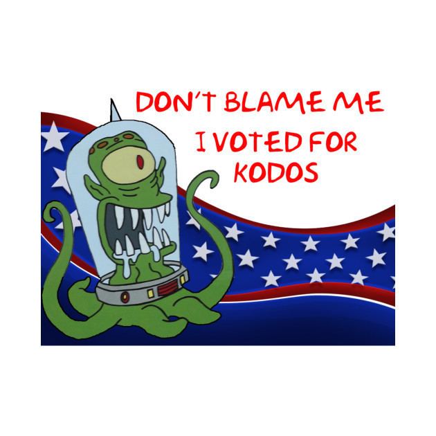 I Voted for Kodos Don39t Blame Me I Voted for Kodos Kodos And Kang TShirt TeePublic