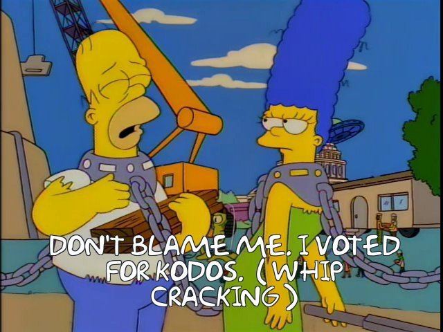 I Voted for Kodos Frinkiac S08E01 DON39T BLAME ME I VOTED FOR KODOS whip cracking
