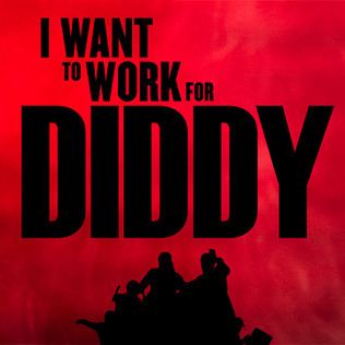 I Want to Work for Diddy I Want to Work for Diddy Wikipedia