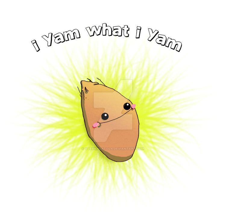 I Yam What I Yam i yam what i yam by VVernacatola on DeviantArt