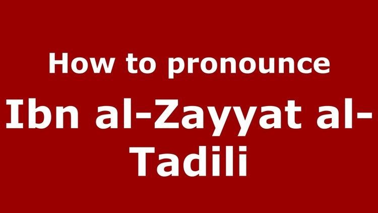 Ibn al-Zayyat al-Tadili How to pronounce Ibn alZayyat alTadili ArabicMorocco