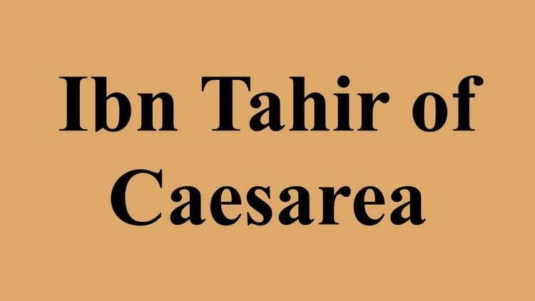Ibn Tahir of Caesarea Ibn Tahir of Caesarea YouTube