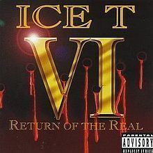 Ice-T VI: Return of the Real httpsuploadwikimediaorgwikipediaenthumb2
