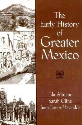 Ida Altman The Early History of Greater Mexico by Ida Altman