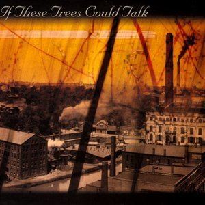 If These Trees Could Talk If These Trees Could Talk Free listening videos concerts stats