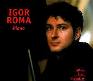 Igor Roma Igor Roma Igor Roma Piano Alkan Liszt Prokofiev CD at Discogs