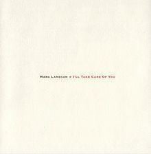 I'll Take Care of You (Mark Lanegan album) httpsuploadwikimediaorgwikipediaenthumb8